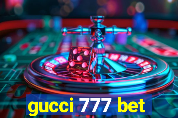 gucci 777 bet